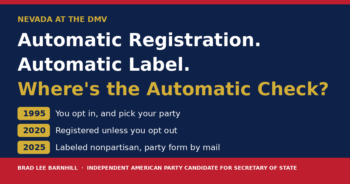 Automatic registration. Automatic label. Where's the automatic check? How Nevada's DMV voter registration changed, and how Brad Lee Barnhill would check the work.