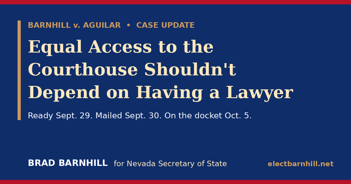 Equal Access to the Courthouse Shouldn't Depend on Having a Lawyer — Barnhill v. Aguilar case update. Ready Sept. 29, mailed Sept. 30, on the docket Oct. 5.