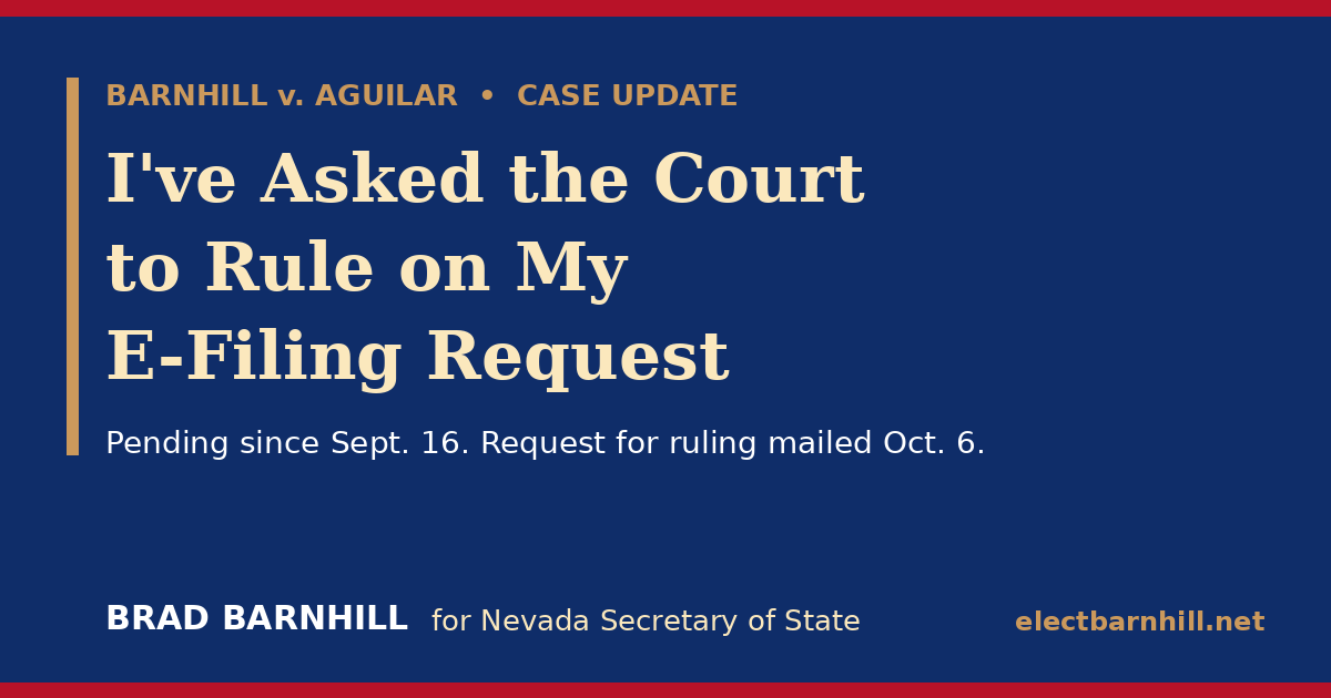 I've Asked the Court to Rule on My E-Filing Request — Barnhill v. Aguilar case update. Pending since Sept. 16; request for ruling mailed Oct. 6.