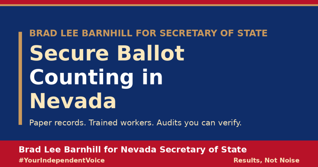 Campaign graphic reading Secure Ballot Counting in Nevada: paper records, trained workers, audits you can verify, from Brad Lee Barnhill for Nevada Secretary of State